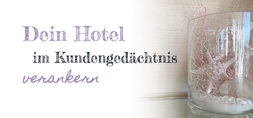 Hotelmarketing im Kundengedächtnis verankern by Werbeagentur Tirol