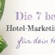 7 beste Hotel Marketing Tipps 2023 by Werbeagentur Tirol